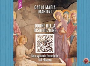 "Donne della risurrezione", un inedito del card. Martini al Salone del Libro